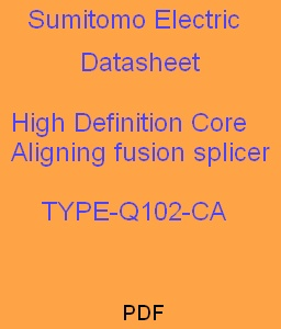 High Definition Core Aligning
fusion splicer
TYPE-Q102-CA